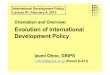 Evolution of International Development Policy - · PDF file2/4/2013 · (power point slides or resume) Class discussions. ... to embark on the path of economic development from their
