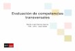 Evaluación de competencias transversales · PDF filecrear recursos para facilitar al docente el fomento y evaluación ... competencia y que servirán como base para la evaluación