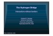 The Hydrogen Bridge - ERNETipc.iisc.ernet.in/~arunan/iupac/pisa/Desiraju_Pisa2005.pdf · The Hydrogen Bridge Interactions without borders Gautam R. Desiraju School of Chemistry University