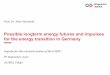 Possible longterm energy futures and impulses for the ... · PDF filePossible longterm energy futures and impulses for the energy transition in Germany ... Federal German Government,