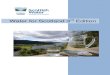 Water for Scotland 3 rd Edition - Scottish Water documents... · The 3 rd Edition of ‘Water for Scotland’ takes account of changes to technical standards, new additions to