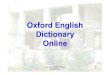 Oxford English Dictionary Online - webftp.gazi.edu.trwebftp.gazi.edu.tr/lib/veritabani/OED.pdf · Gazi Üniversitesi Merkez Kütüphanesi 3 KAPSAM • Oxford English Dictionary, üç