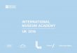 INTERNATIONAL MUSEUM ACADEMY UK 2016 · PDF fileWelcome to the International Museum Academy: UK 2016. ... including some of the most visited museums in England ... the British Council’s