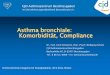 Asthma bronchiale: Komorbidität, · PDF fileAsthma bronchiale: Komorbidität, Compliance Herbst-Seminar-Kongress für Sozialpädiatrie, ... Richardson LP, Lozano P, Russo J, McCauley