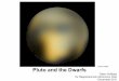 Credit: NASA Pluto and the Dwarfs - · PDF fileBeginning the Search for Pluto I noticed the discovery of Pluto, and its later reclassification as a dwarf planet, resembled other things