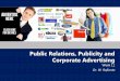Public Relations, Publicity and Corporate Advertising · PDF fileA management function which evaluates public attitudes and identifies the policies and procedures of an organization