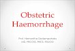 Obstetric Haemorrhage - · PDF fileCollapsed Pregnant Patient in A/E • Obstetric haemorrhage – APH, IPH, PPH • Septic shock • Cardiogenic shock – PE, Cardiac failure due