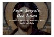 Four Gospels, One Jesus · PDF fileFour Gospels, One Jesus A church shaped by Matthew, Mark, Luke, and John