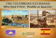 The Columbian Exchange – Powerpoint Presentation · PDF fileThe Columbian Exchange is the trade of plants, animals, and ideas between Native Americans and European people