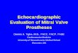Echocardiographic Evaluation of Mitral Valve Prosthesesasecho.org/.../uploads/2016/04/4.17-Tighe-Mitral-Valve-Prostheses.pdf · Echocardiographic Evaluation of Mitral Valve Prostheses