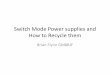 Switch Mode Power Supplies and how to Recycle · PDF fileSwitch Mode Power supplies and How to Recycle them ... Half-Bridge Converter. Other design Issues in SMPS