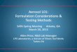 Aerosol 101: Formulation Considerations & Testing Methods Point/Spring '13 pdf's/Spring '13 101... · Aerosol 101: Formulation Considerations & Testing Methods ... • Level 3 Aerosols