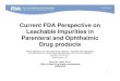 Current FDA Perspective on Leachable Impurities in ... · PDF file1 Current FDA Perspective on Leachable Impurities in Parenteral and Ophthalmic Drug products AAPS Workshop on Pharmaceutical