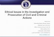 Ethical Issues in the Investigation and Prosecution of ... Responsibility for... · Ethical Issues in the Investigation and Prosecution of Civil and Criminal ... 5 Med. Lic. Lawyer