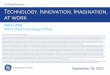 GE Global Research Technology. Innovation. Imagination. at ... · PDF fileMark Little SVP & Chief Technology Officer GE Global Research Technology. Innovation. Imagination. at work