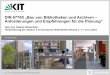 DIN 67700 „Bau von Bibliotheken und Archiven ... · PDF file2 Sabine Giebenhain KIT-Bibliothek Vom Fachbericht zur Norm (1) 1988: DIN-Fachbericht 13 „Bau- und Nutzungsplanung von