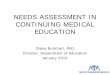 NEEDS ASSESSMENT IN CONTINUING MEDICAL EDUCATION · PDF fileneeds assessment in continuing medical education ... compliance with cme standards. ... needs assessment in continuing medical
