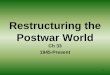 Restructuring the Postwar World - Anderson School · PDF fileRestructuring the Postwar World ... Divides the World •The Cold War was the state of ... End Section 1 . China •After