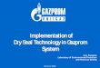Implementation of Dry Seal Technology in Gazprom System · PDF fileImplementation of Dry Seal Technology in Gazprom System 2 Parameters of the Gazprom Unified Gas Supply System Parameters
