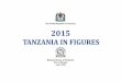 The United Republic of Tanzania 2015 - NBSnbs.go.tz/nbs/takwimu/references/Tanzania_in_Figures_2015.pdf · i The United Republic of Tanzania 2015 TANZANIA IN FIGURES National Bureau