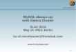 MySQL always-up with Galera Cluster - Heinlein Support · PDF file  1 / 31 MySQL always-up with Galera Cluster SLAC 2014 May 14, 2014, Berlin by oli.sennhauser@fromdual.com