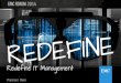 Redefine IT Management - Dell EMC · PDF filewith ViPR SRM Application chargeback. Utilization optimization. Storage configuration management. SLA achievement reporting. Data-protection