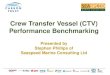 Crew Transfer Vessel (CTV) Performance Benchmarking · PDF fileCrew Transfer Vessel (CTV) Performance Benchmarking Presented by Stephen Phillips of Seaspeed Marine Consulting Ltd