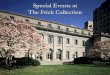 Special Events at The Frick Collection · PDF fileThe Frick Collection retains the feeling of the private home ... Thomas Gainsborough, ... PowerPoint Presentation Author: