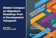 Global Compact on Migration: Roadmap from A Development ... · PDF fileDilip Ratha November 14, 2016 Global Compact on Migration: Roadmap from A Development Viewpoint