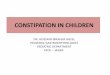 Constipation in Infants and Children · PDF fileconstipation in children dr. hossain ibrahim ageel pediatric gastroenterologist pediatric department kfch –jazan