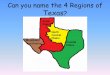 Can you name the 4 Regions of 1 CCA - you name the 4 Regions of Texas? Mountains and Basins ... Characteristics Human Characteristics Mountains and Basins ... Only region that does