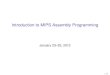 Introduction to MIPS Assembly Programmingweb.engr.oregonstate.edu/~walkiner/cs271-wi13/slides/04-Intro... · Introduction to MIPS Assembly Programming ... Overview of assembly programming