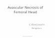 Avascular Necrosis of Femoral Head - Bangalore Spine · PDF fileAvascular Necrosis of Femoral Head C.R ... also referred to as avascular necrosis (AVN), ... SECTORAL SIGN The range