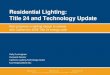 Residential Lighting: Title 24 and Technology Updatecltc.ucdavis.edu/sites/default/files/files/publication/title-24... · Residential Lighting: Title 24 and Technology Update 