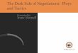 The Dark Side of Negotiations: Ploys and Tactics · PDF file01.12.2014 · The Dark Side of Negotiations: Ploys and Tactics Presented by ... • Set the timing sufficiently and push