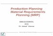 Production Planning Material Requirements Planning (MRP)gt3.bme.hu/wp-content/uploads/2016/06/MW01_BME_MDPT_2015_MR… · Production Planning Material Requirements Planning (MRP)