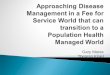 Gary Maras Theresa Kisiel - b · PDF fileTheresa Kisiel . Payor Model Patient Care Model NO YES . Isolated Episodic Care Chronic Disease Management