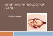 Onset and physiology of labor - KSU Facultyfac.ksu.edu.sa/sites/default/files/Onset and physiology of labor... · Commences with the onset of labour and terminates when the cervix
