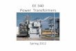 EE 340 Power Transformerseebag/transformers.pdf · • If the primary current flows into the dotted end of the primary ... In real transformers, the power factor is always lagging,