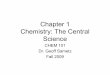 Chapter 1 Chemistry: The Central  · PDF fileChapter 1 Chemistry: The Central Science CHEM 101 Dr. Geoff Sametz ... • In chemistry, ... 102.50 two digits after decimal point