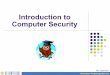 Introduction to Computer Security · PDF file4 Why is Computer Security Important? Computer Security allows the University to carry out its mission by:! Enabling people to carry out