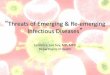 Threats of Emerging & Re-emerging Infectious Diseases and... · “Threats of Emerging & Re-emerging Infectious Diseases ... * Health-care workers; ... characterized by sudden onset