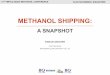 METHANOL LOGISTICS: A · PDF file1 methanol shipping: a snapshot karan grover ship broker braemar quincannon pte ltd 17th impca asian methanol conference 04-06 november, singapore