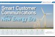 FierceMarkets Custom Publishing Smart Customer … Custom Publishing 1 2 Brought to you By: Smart Customer Communications for the New Energy Era 3 Facing Radical Change in a Typically