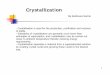 Crystallization - IUT Web Courses: Loginivut.iut.ac.ir/content/562/Crystallization.pdf · Crystallization By Keikhosro Karimi - Crystallisation is used for the production, purification