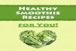 Healthy Smoothie Recipes for You! - Organic Green …organicgreensmoothie.com/includes/Healthy-Smoothie...also make use of coconut water (gives your smoothie a tropical taste), fruit