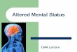 Altered Mental Status - John P. and Kathrine G. McGovern ... · PDF fileOverview the definition of “altered mental status ... immobilization, ... May predispose to impaired renal