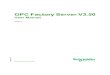 OPC Factory Server V3 - Schneider Electric Factory Server V3.50 35008244 04/2014 OPC Factory Server V3.50 User Manual 04/2014. 2 35008244 04/2014 The information provided in this documentation
