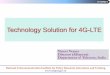 Technology Solution for 4G-LTE - itu.int · PDF fileNTIPRIT National Telecommunication Institute for Policy Research, Innovation and Training Technology Solution for 4G-LTE Vineet