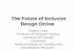 The Future of Inclusive Design Onlinetransition.fcc.gov/.../the-future-of-inclusive-design-online.pdfThe Future of Inclusive Design Online Clayton Lewis Professor of Computer Science